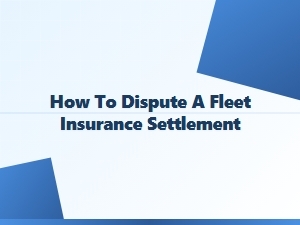 Fleet Insurance Settlement Dispute Guide