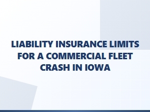 Iowa Commercial Fleet Accident Liability Limits