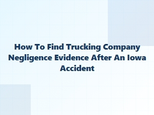 Finding Evidence of Trucking Company Negligence