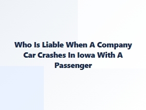 Company Car Crash Liability in Iowa